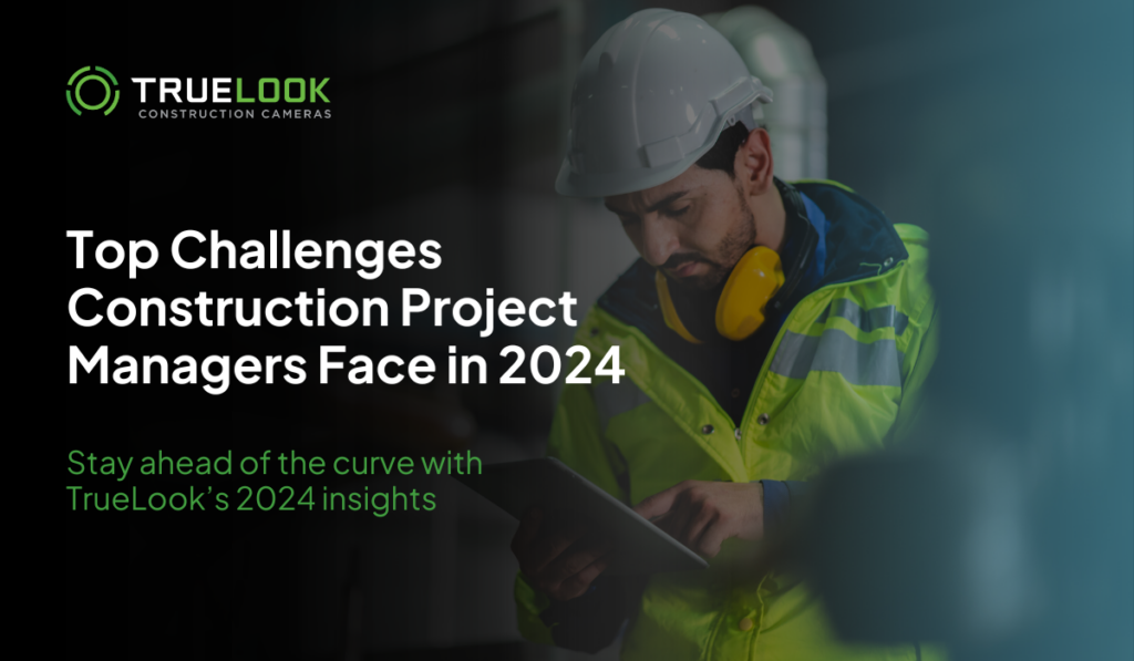 A cover image for the blog stating the title of the blog: "Top challenges construction project managers face in 2024" - with a tagline of "Stay ahead of the curve with TrueLook's 2024 insights." The image showcases a project manager on a jobsite, working from his iPad with a hardhat on.