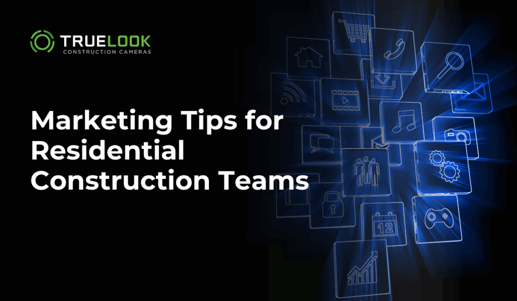 Marketing tips for residential construction teams