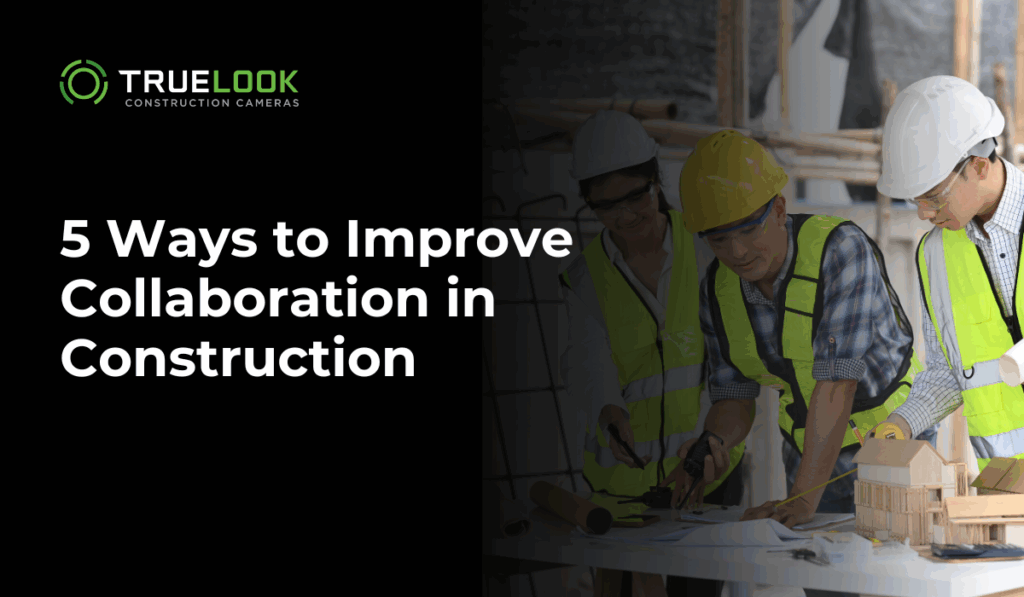 Three construction workers working together next to the blog title "5 Ways to Improve Collaboration in Construction"