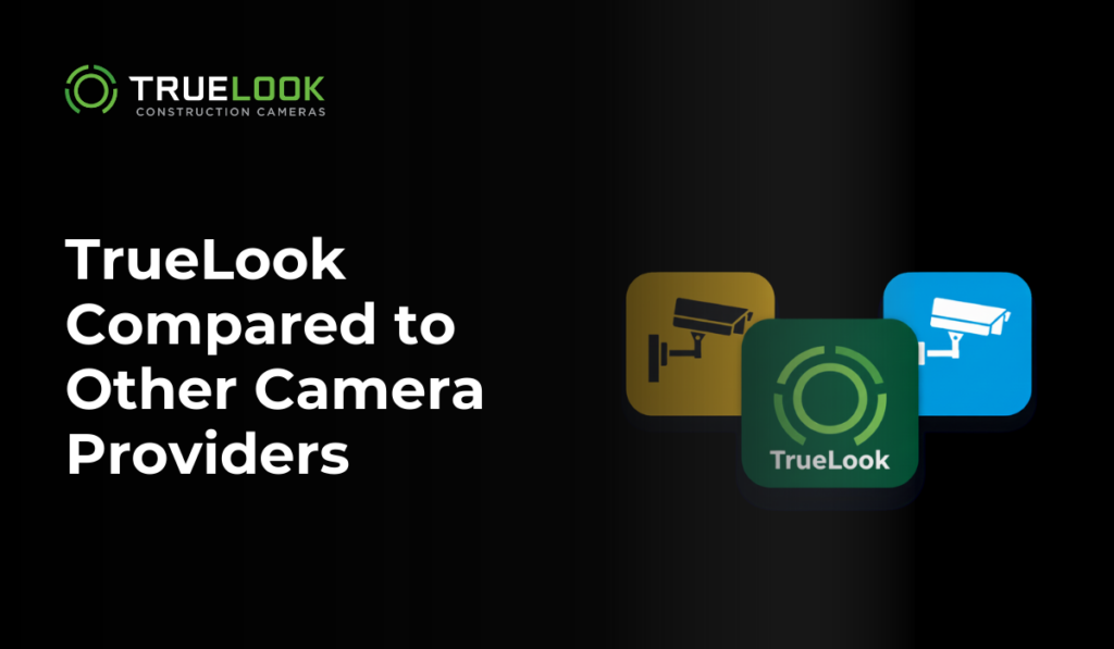 TrueLook Best Construction Camera Comparison Blog