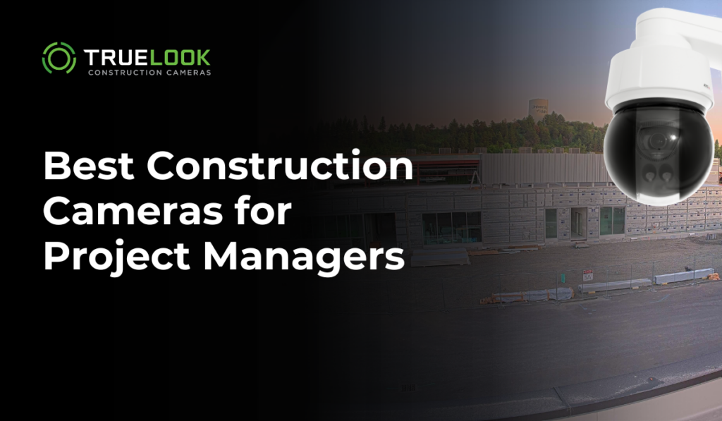 best construction cameras for project managers blog