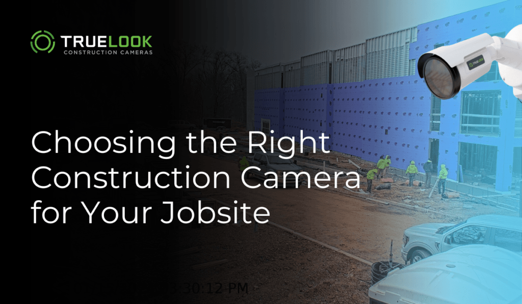 Choosing the Right Construction Camera for Your Jobsite