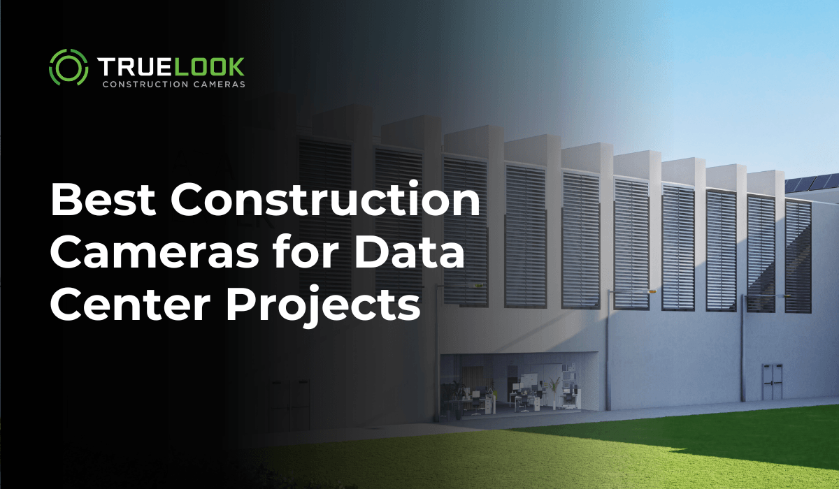 Best Construction Cameras for Data Center Projects