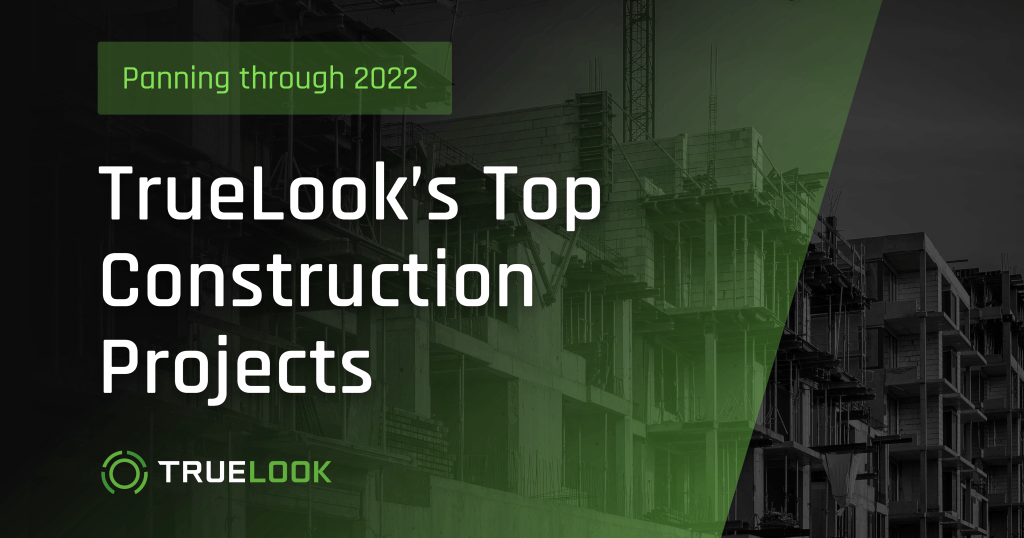 Panning through 2022: TrueLook's Top Construction Projects