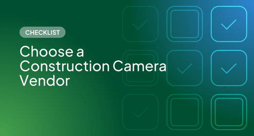 Checklist: Choose a Construction Camera Vendor