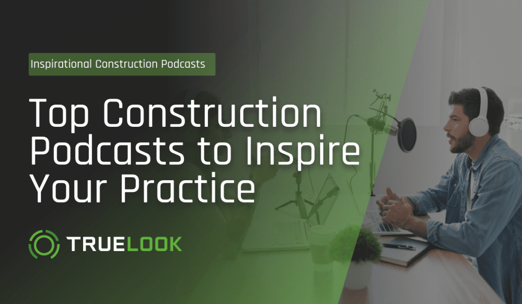 Top Construction Podcasts to Inspire Your Practice