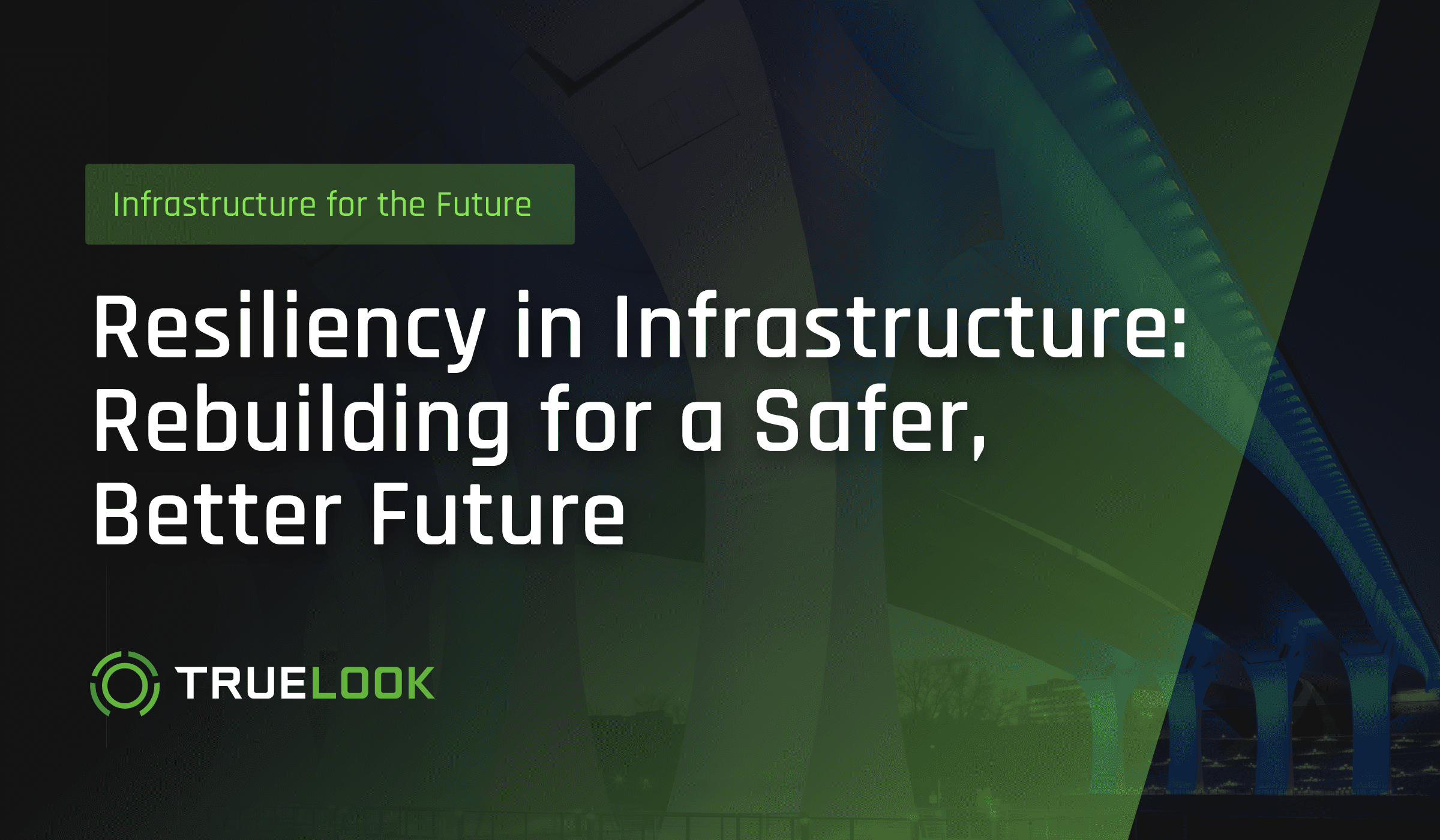 Resiliency in Infrastructure: Rebuilding for a Safer, Better Future