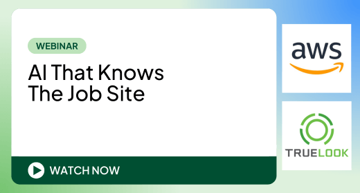 Webinar: AI That Knows The Job Site, with AWS and TrueLook logos