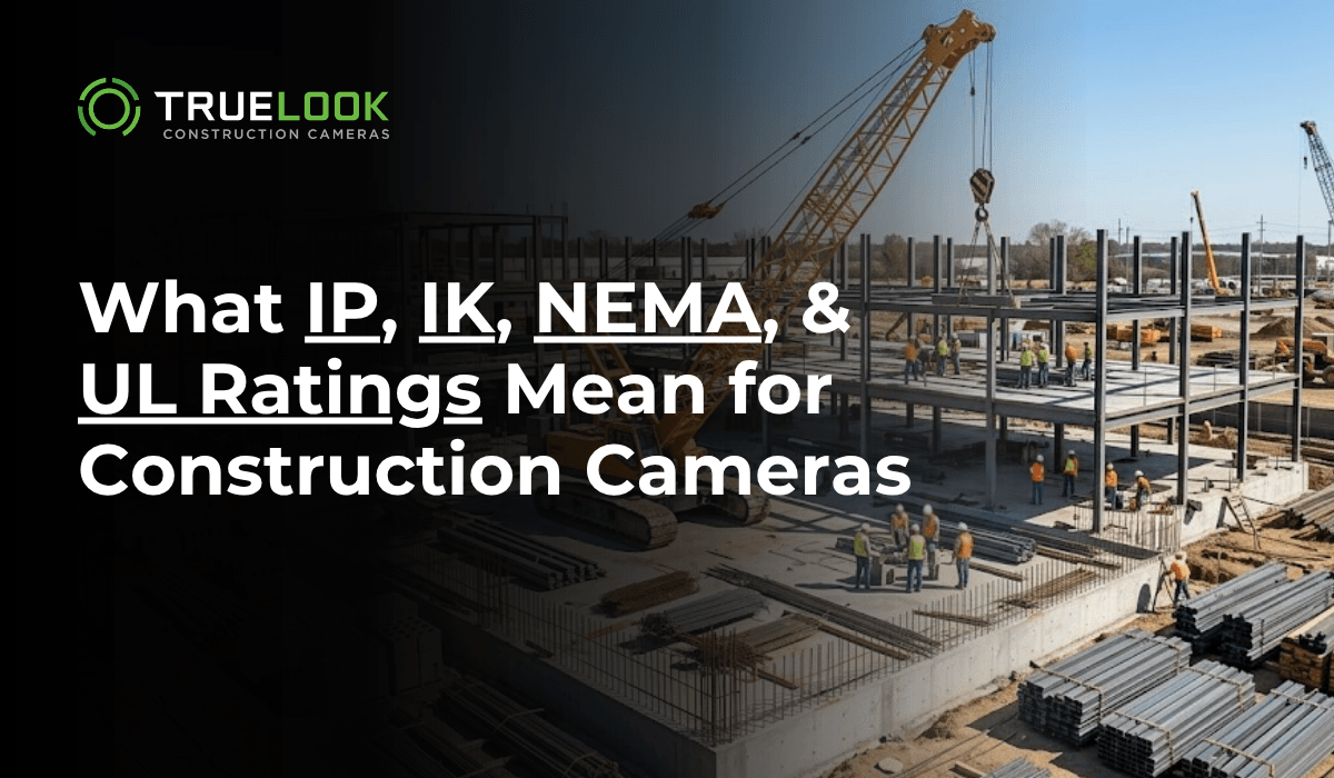 What IP, IK, NEMA, and UL Ratings Mean for Construction Cameras