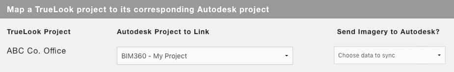 A screenshot saying that you can map a TrueLook project to its corresponding Autodesk project