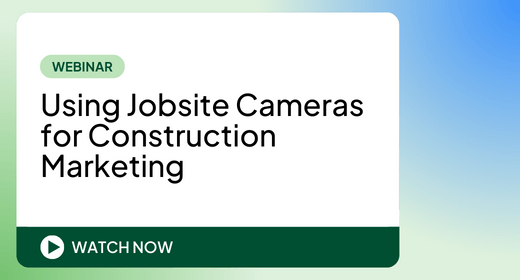 Webinar: Using Jobsite Cameras for Construction Marketing