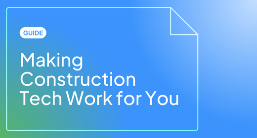 Guide: Making Construction Tech Work for You