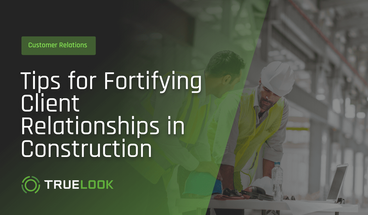 Tips for Fortifying Client Relationships in Construction