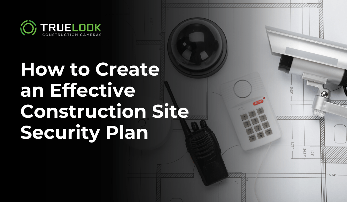 How to Create an Effective Construction Site Security Plan