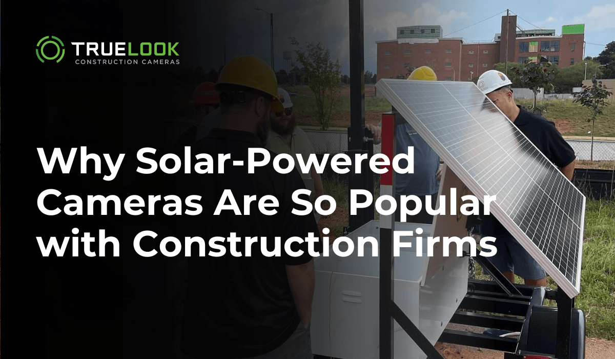 Why Solar-Powered Cameras Are So Popular with Construction Firms