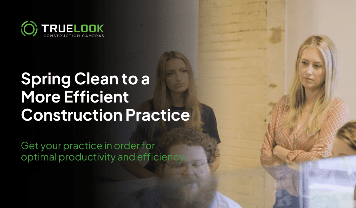 Spring Clean to a More Efficient Construction Practice