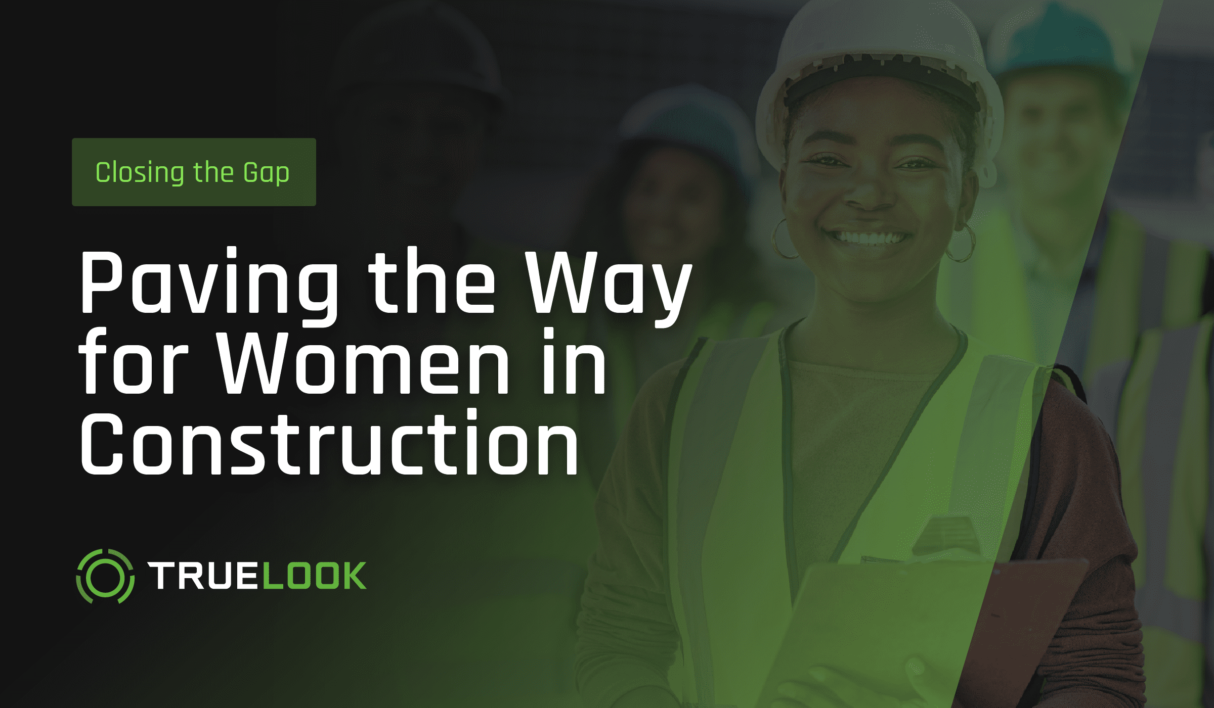Closing the Gap: Paving the Way for Women in Construction